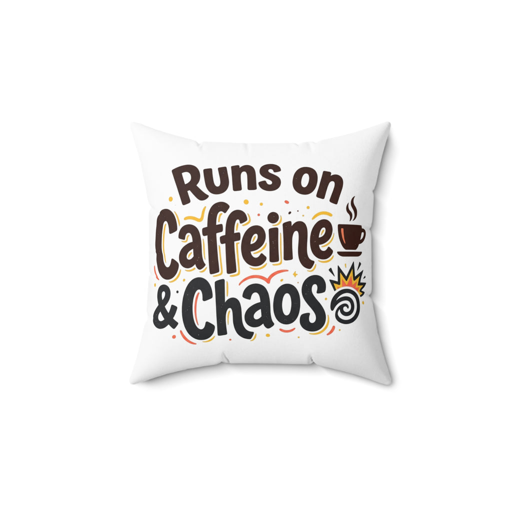 Runs on Caffeine & Chaos Pillow