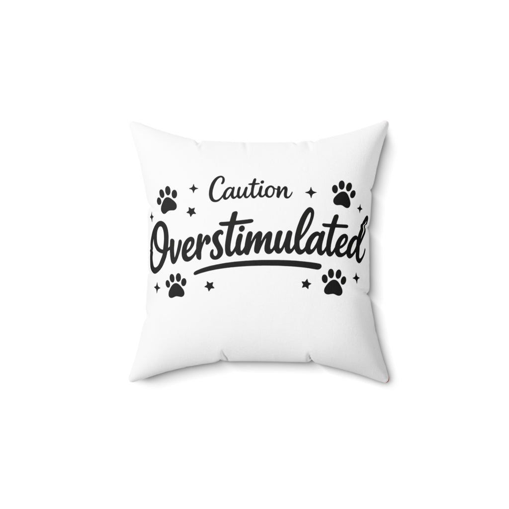 Caution Overstimulated Pillow