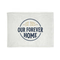 Our Forever Home Blanket