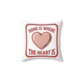 Home Is Where The Heart Is Pillow