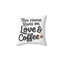 "This Home Runs on Love & Coffee" Pillow